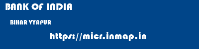 BANK OF INDIA  BIHAR VYAPUR    micr code